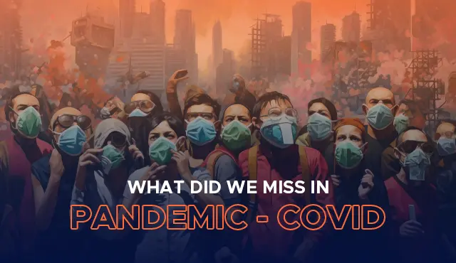 What Did We Miss In Pandemic Covid