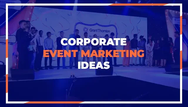 Corporate Event Marketing Ideas