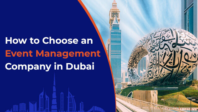 How to Choose an Event Management Company in Dubai